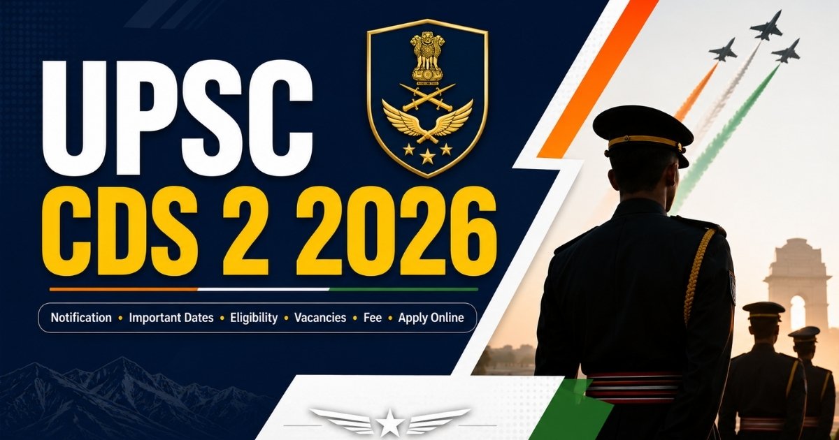 UPSC CDS 2 2026: Important Dates, Eligibility, Vacancies, Fee & Where to Apply?