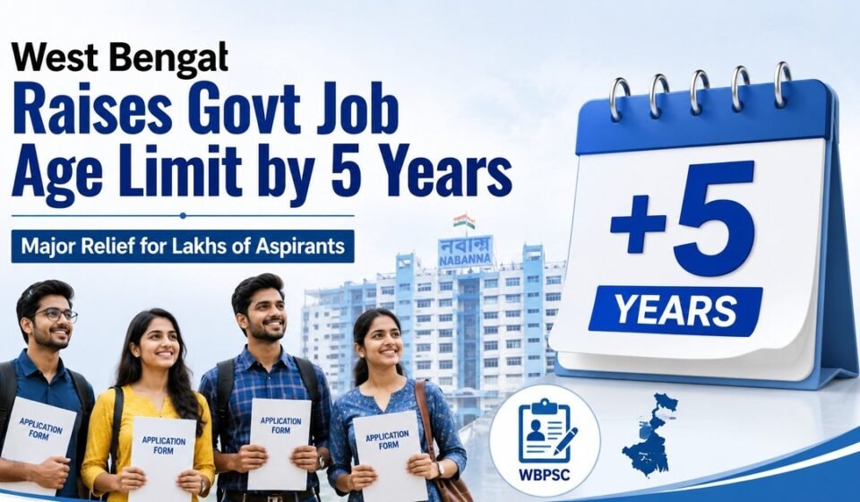West Bengal government raises upper age limit for state government jobs by five years.